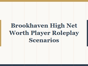 Roleplay Scenarios for Brookhaven's Wealthy Players